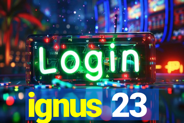 ignus 23