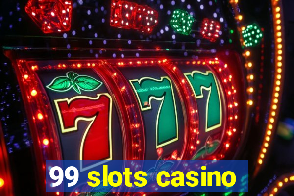 99 slots casino