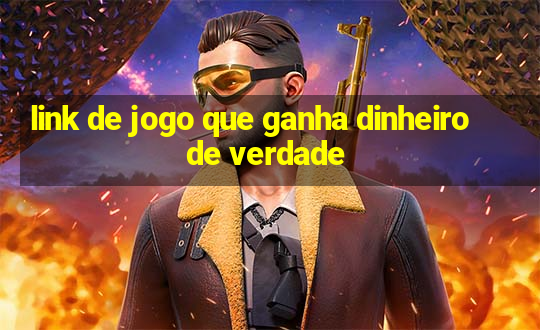 link de jogo que ganha dinheiro de verdade