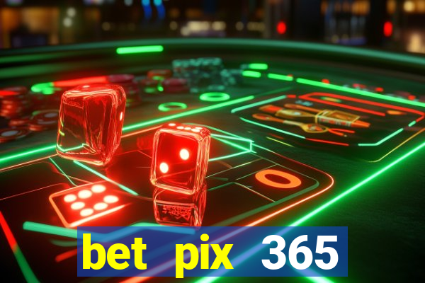 bet pix 365 apostas online