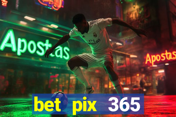 bet pix 365 apostas online