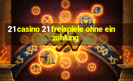 21 casino 21 freispiele ohne einzahlung