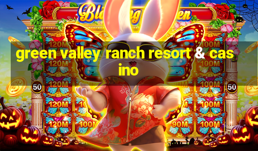 green valley ranch resort & casino