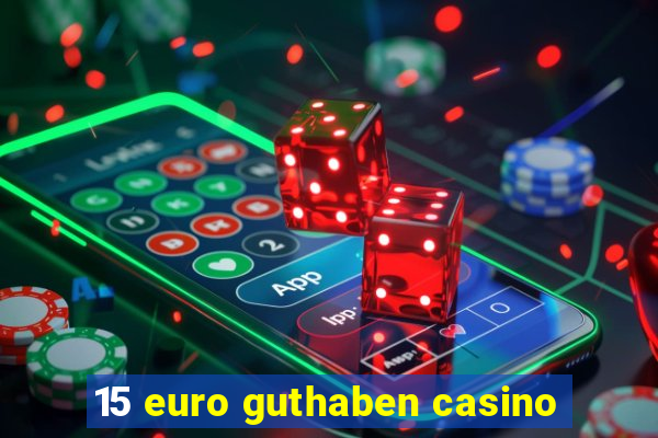 15 euro guthaben casino