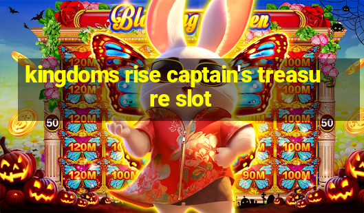 kingdoms rise captain's treasure slot