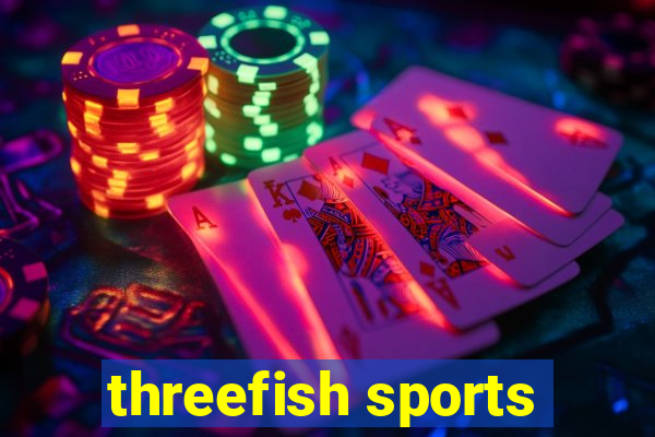 threefish sports