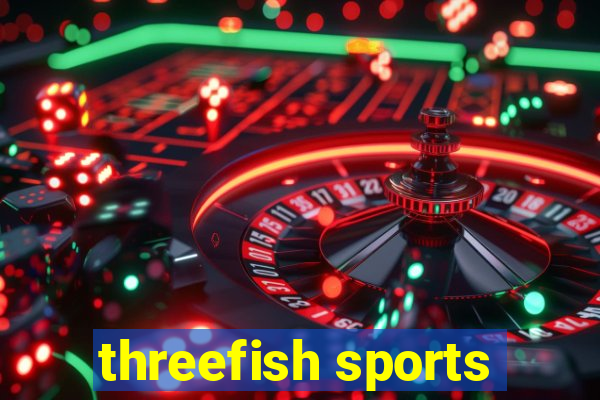 threefish sports