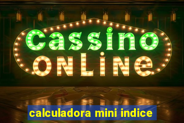 calculadora mini indice