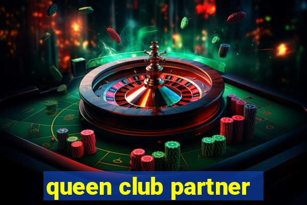 queen club partner