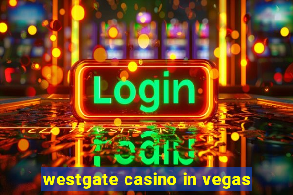 westgate casino in vegas