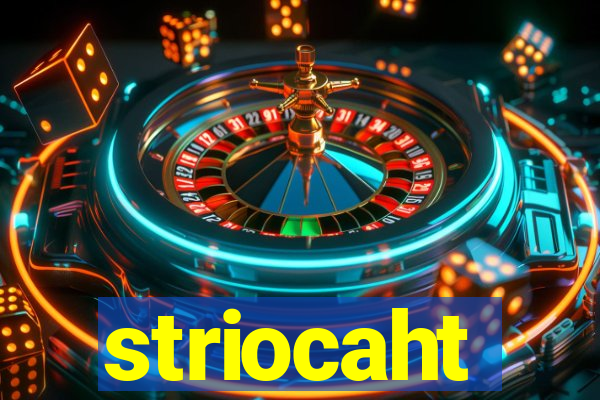 striocaht