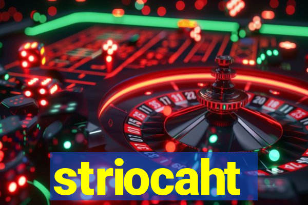 striocaht