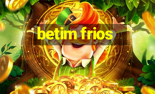 betim frios