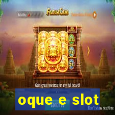 oque e slot