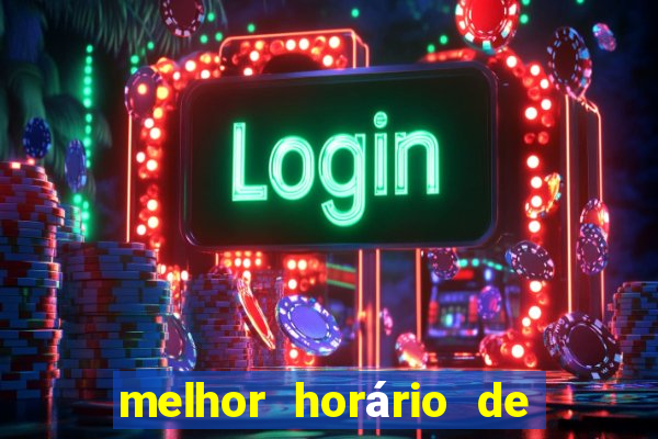 melhor horário de jogar fortune tiger