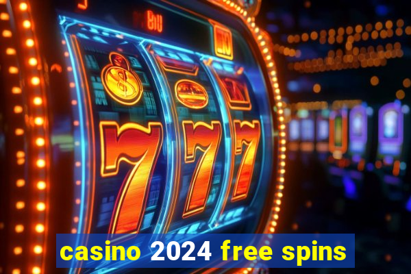 casino 2024 free spins