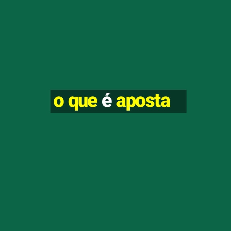 o que é aposta