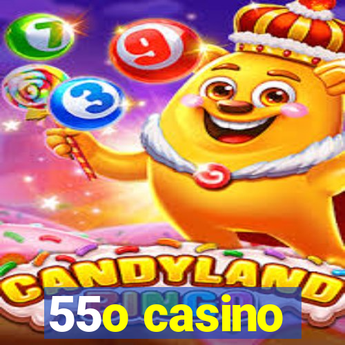 55o casino