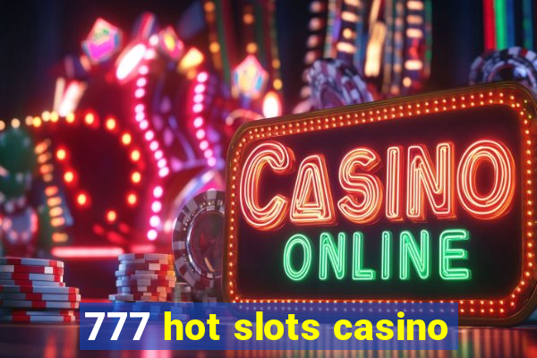 777 hot slots casino