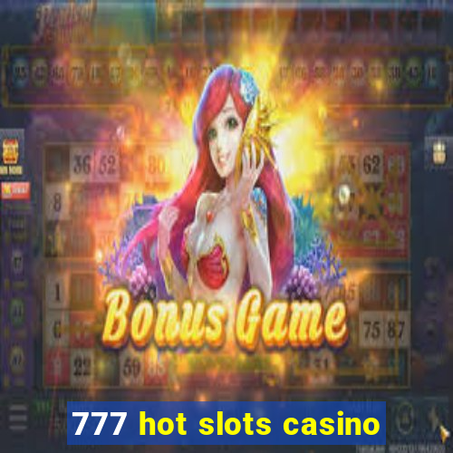 777 hot slots casino