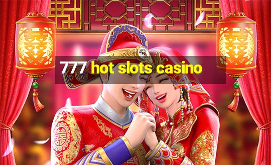 777 hot slots casino