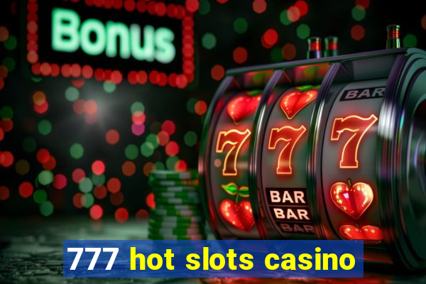 777 hot slots casino