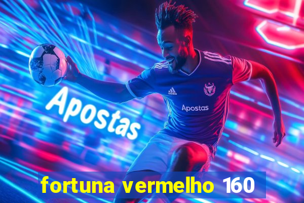 fortuna vermelho 160