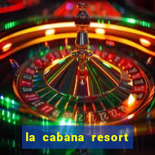 la cabana resort and casino aruba