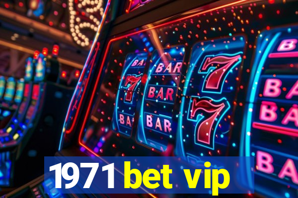 1971 bet vip