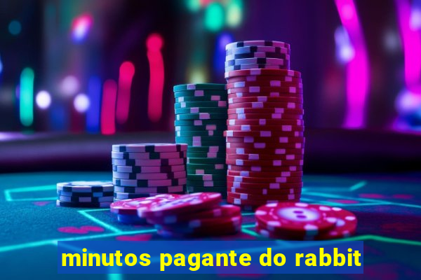 minutos pagante do rabbit