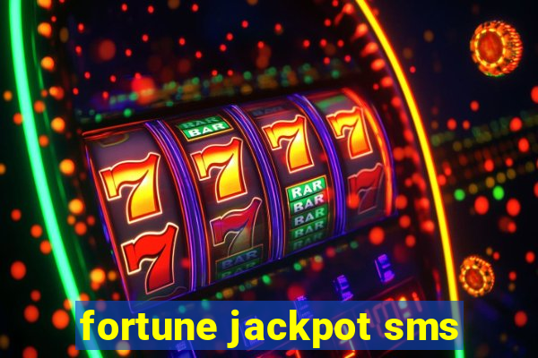 fortune jackpot sms