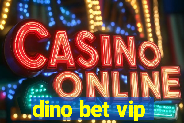 dino bet vip