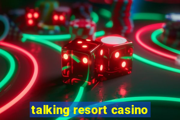 talking resort casino