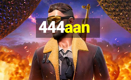 444aan