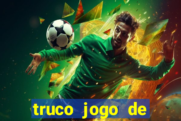 truco jogo de ganhar dinheiro