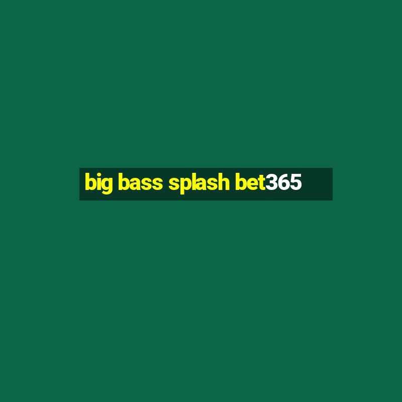 big bass splash bet365