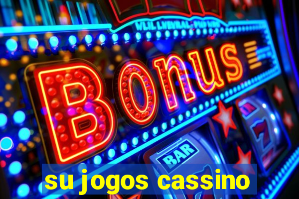 su jogos cassino