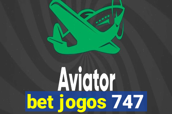 bet jogos 747