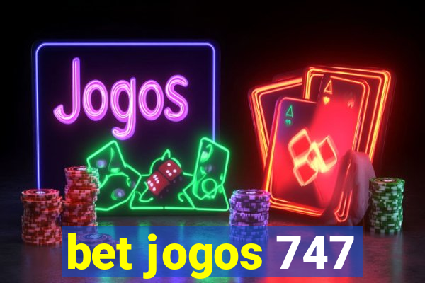 bet jogos 747