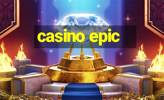 casino epic