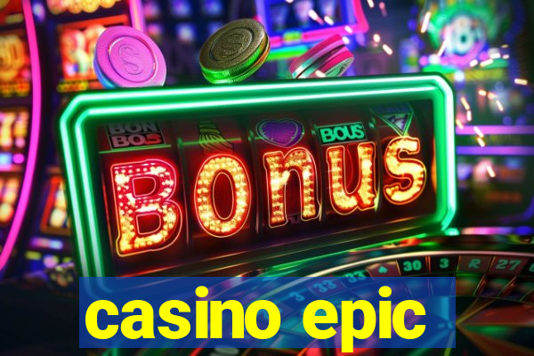 casino epic