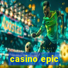 casino epic