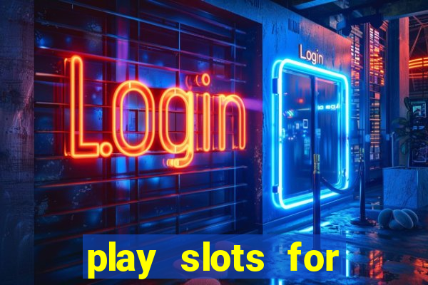 play slots for free no downloads