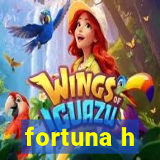 fortuna h