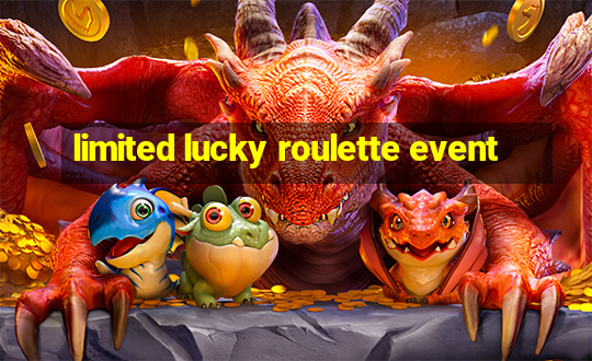 limited lucky roulette event