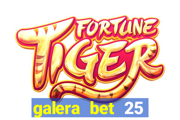 galera bet 25 rodadas grátis