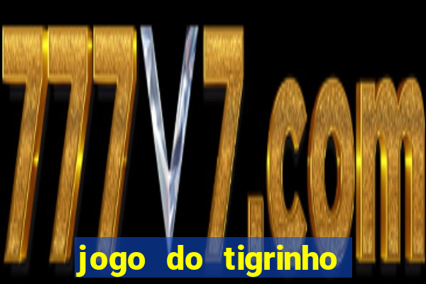 jogo do tigrinho que ganha b?nus