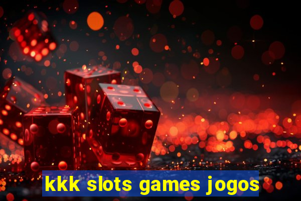 kkk slots games jogos