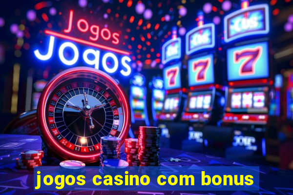 jogos casino com bonus