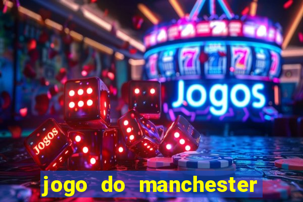 jogo do manchester united onde assistir